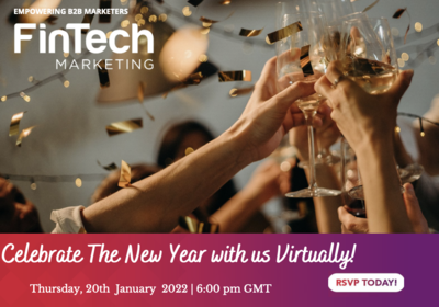 Celebrate the New Year with FinTech B2B Marketing Community members and raise a glass to 2022!